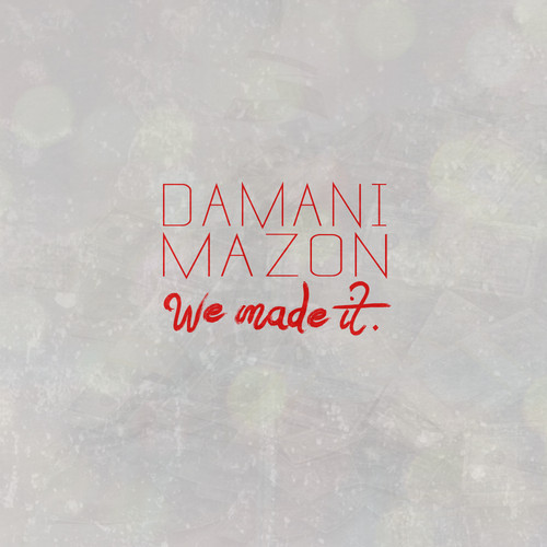 artworks-000075933228-mhxy7q-t500x500 Damani & MAZON - We Made It (Freestyle)  
