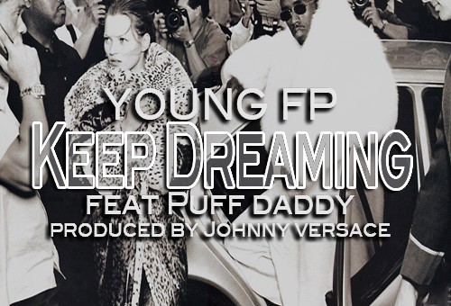 Young FP – Keep Dreaming Ft. Puff Daddy