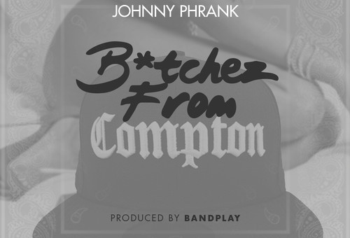 Johnny Phrank – Bitchez From Compton