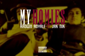 Krown Royale – My Homies Ft. Jak Nik