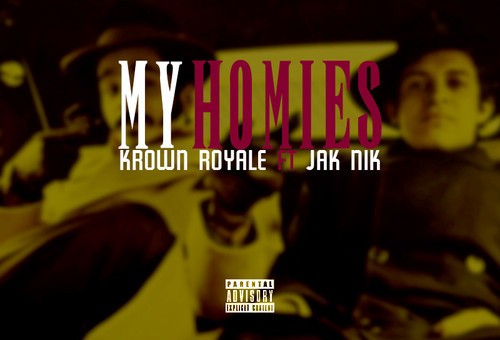 Krown Royale – My Homies Ft. Jak Nik