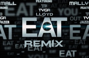 Mally Mall – Eat (Remix) Ft. Tyga, YG & Lloyd (Prod. By The Audibles & Ty Dolla $ign)