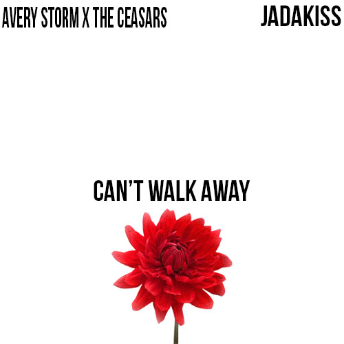 cantwalkaway Avery Storm & The Ceasars - Can't Walk Away Ft. Jadakiss  