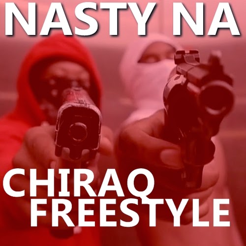 chiraq Nasty Na - Chiraq Freestyle  