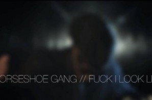 Horseshoe Gang – Fuck I Look Like (Official Video) (Dir. by Evan Butka)