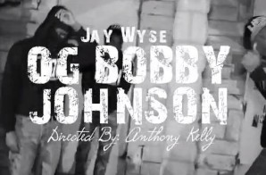 Jay Wyse – OG Bobby Johnson (Video)