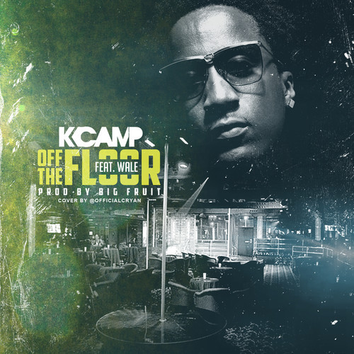 k-camp-wale K Camp x Wale - Off The Floor (Remix) (Prod. by Big Fruit)  
