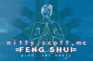 Nitty Scott, MC – Feng Shui Ft. Eliki (Prod. By Ski Beatz)
