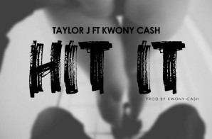 Taylor J x Kwony Cash – I Hit It
