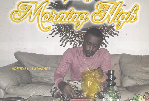 Taylor J – Morning High (Mixtape) (Hosted by DJ Advance)