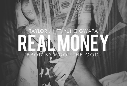Taylor J x Yung Gwapa – Real Money
