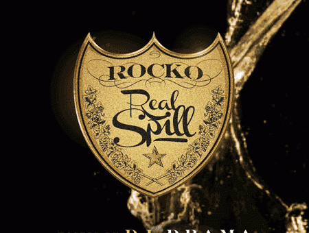 Rocko – Real Spill (Mixtape) (Hosted by DJ Drama) (Artwork)