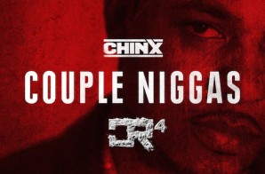Chinx – Couple Niggas