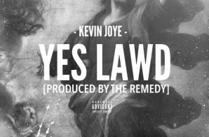 Kevin Joye – Yes Lawd (Prod. By The Remedy)