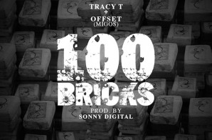 Tracy T – 100 Bricks feat. Offset (Of Migos) (Prod. by Sonny Digital)
