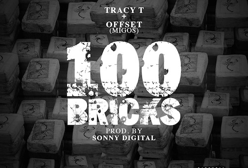 Tracy T – 100 Bricks feat. Offset (Of Migos) (Prod. by Sonny Digital)