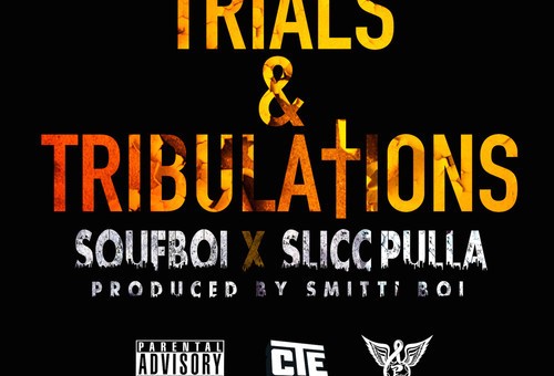 Souf Boi x Slicc Pulla – Trials & Tribulations (Prod. by Smitti Boi)