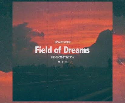 Bryant Dope – Field Of Dreams
