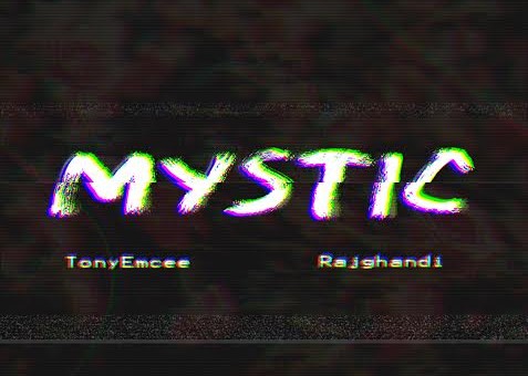 TonyEmcee & RajGhandi – Mystic (Prod. By Rajiv)