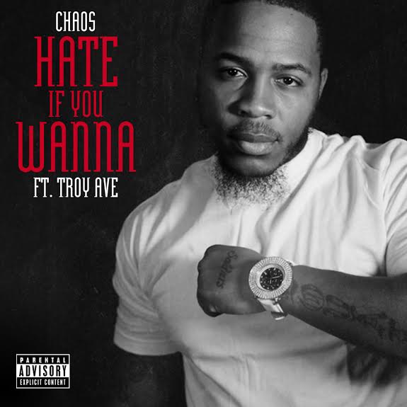 unnamed18 Chaos - Hate If You Wanna Ft. Troy Ave  