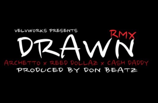 Reed Dollaz x Archetto x Cash Daddy – Drawn (Remix)