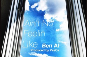 Ben Al – Aint’ No Feelin Like