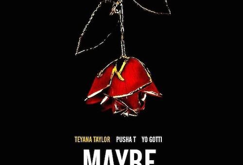 Teyana Taylor – Maybe Ft Pusha T & Yo Gotti