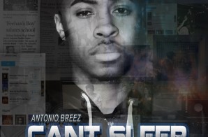 Antonio Breez – Cant Sleep (Video) (Premiere)