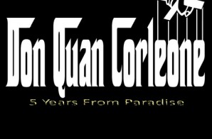 Don Quan Corleone – 5 Years From Paradise (Mixtape)