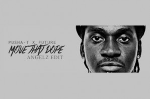 Future x Pusha T – Move That Dope (Angelz Mix)