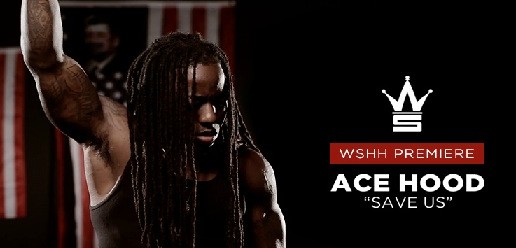 Ace Hood – Save Us Ft. Betty Wright (Official Video)