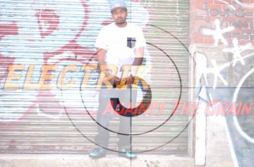 Electrik – Against The Grain (Prod by SuperJ5K) (Official Video)