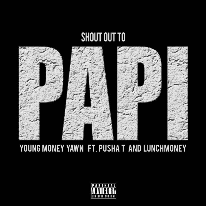 Shout-Out-To-Papi-x-Cover-Art Young Money Yawn & Pusha T – Shout Out To Papi Ft. LunchMoney (Prod. By Hunga)  