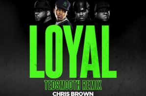 Chris Brown – Loyal (Ted Smooth Remix) ft. The LOX