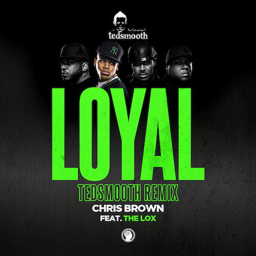 ZV5fpeH Chris Brown – Loyal (Ted Smooth Remix) ft. The LOX  