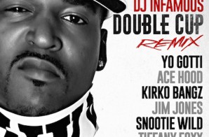 DJ Infamous – Double Cup (Remix) Ft Yo Gotti, Ace Hood, Kirko Bangz, Jim Jones, Snootie Wild & Tiffany Foxx