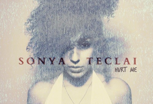 Sonya Teclai – Hurt Me