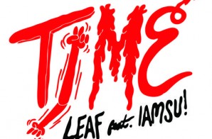 Leaf – Time ft. IAMSU!