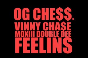 OG Chess – Feelins Ft. Vinny Chase & Moxiii Double Dee