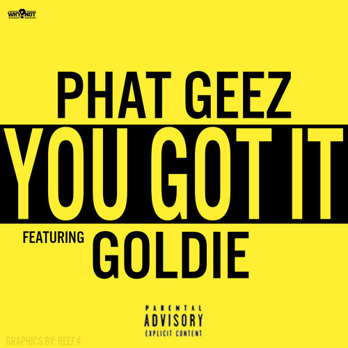 artworks-000080113725-7zxy3v-t500x500 Phat Geez - You Got It Ft. Goldie (Prod by Conway)  