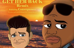 Consequence – Get Her Back (Remix)