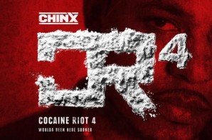 Chinx – Cocaine Riot 4 (Mixtape)