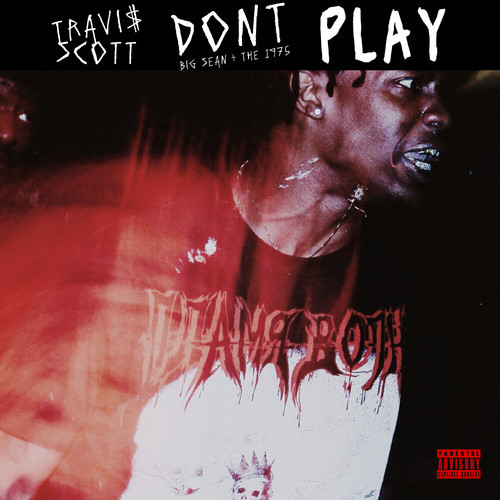 big-sean-travis Travis Scott - Don't Play Ft. Big Sean & The 1975 (CDQ Version)  
