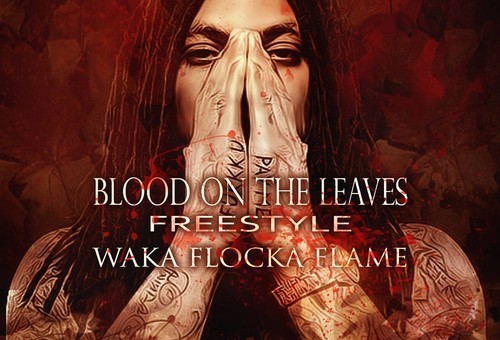 Waka Flocka – Blood On The Leaves (Freestyle)