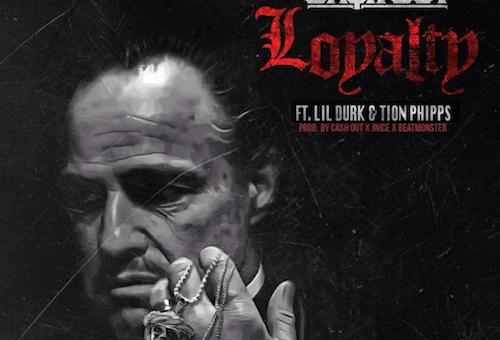 Ca$h Out x Lil Durk x Tion Phipps – Loyalty