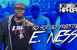 [Day 5] E. Ness – 30 For 30 Freestyle (Video)