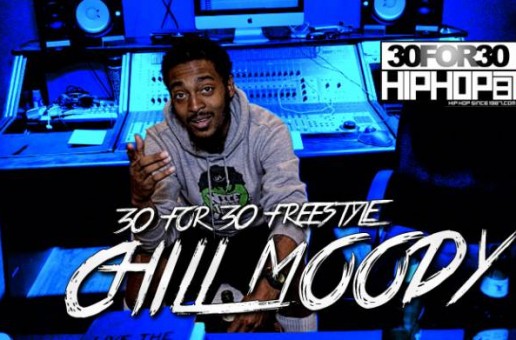 [Day 9] Chill Moody – 30 For 30 Freestyle (Video)