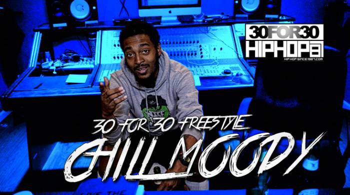 day-9-chill-moody-30-for-30-freestyle-video-HHS1987-2014 [Day 9] Chill Moody - 30 For 30 Freestyle (Video)  