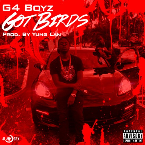 gotbirds-1-500x500 G4 Boyz - Got Birds (Prod. by Yung Lan)  