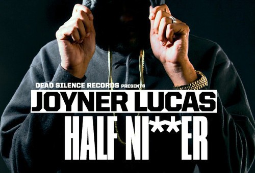 Joyner Lucas – Half Nigger